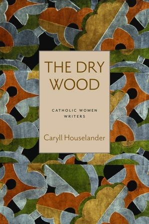 Houselander-TheDryWood Houselander-TheDryWood